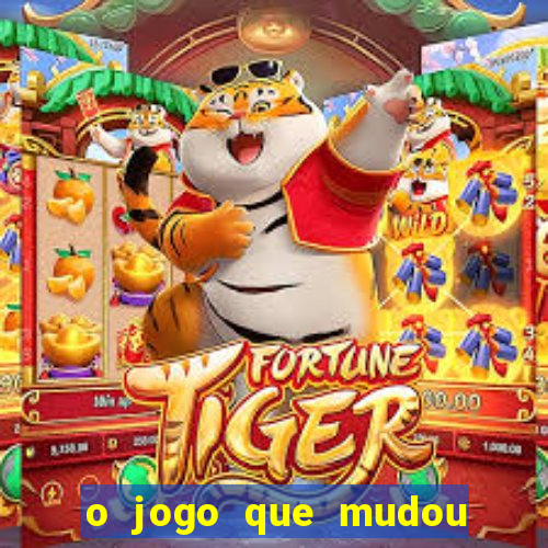 o jogo que mudou a hist贸ria