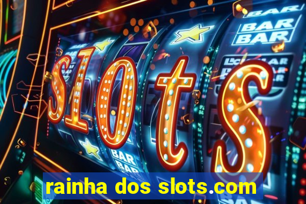 rainha dos slots.com