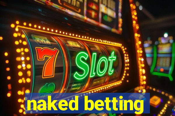 naked betting