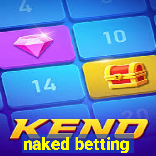 naked betting