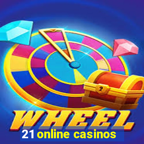 21 online casinos