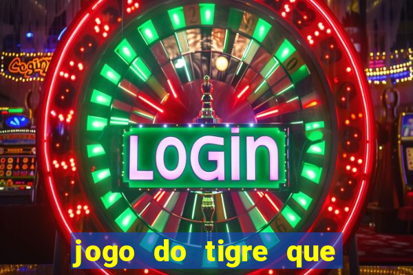 jogo do tigre que d谩 b么nus