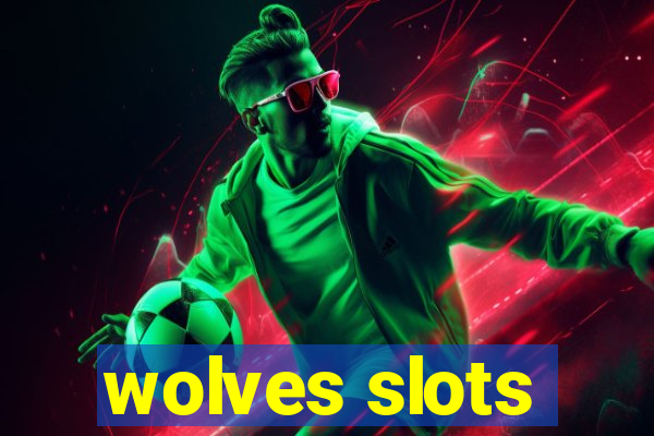 wolves slots