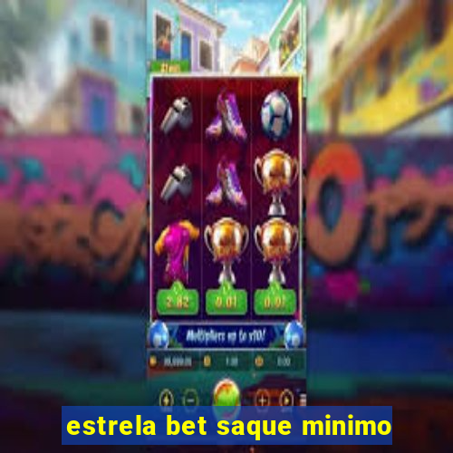 estrela bet saque minimo