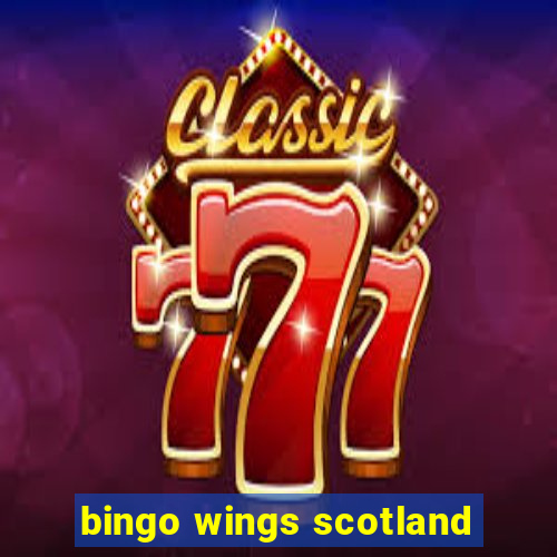 bingo wings scotland