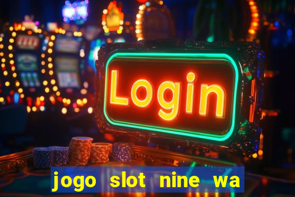 jogo slot nine wa paga mesmo