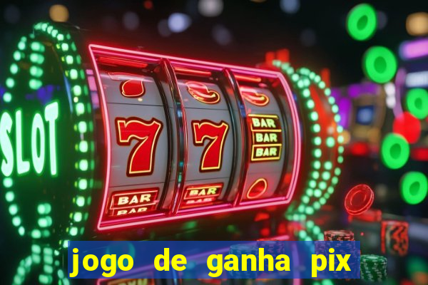 jogo de ganha pix na hora