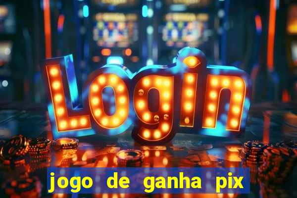 jogo de ganha pix na hora