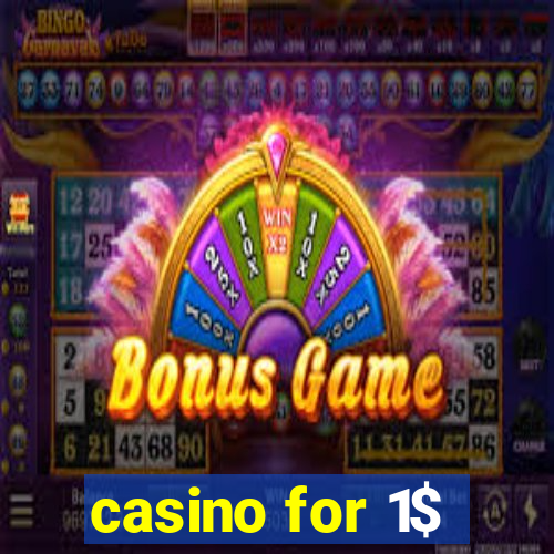 casino for 1$