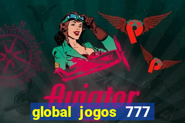 global jogos 777 茅 confi谩vel