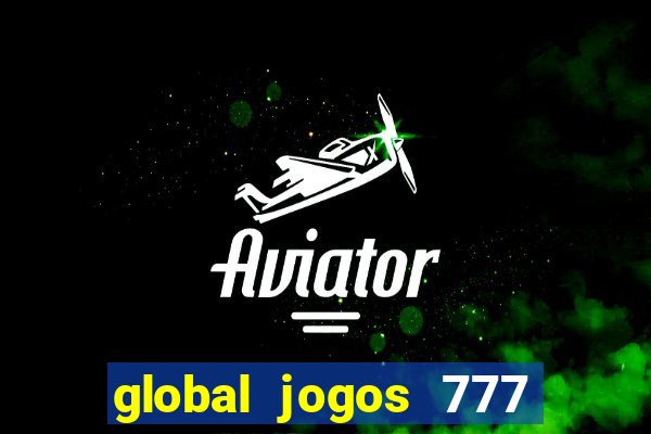 global jogos 777 茅 confi谩vel