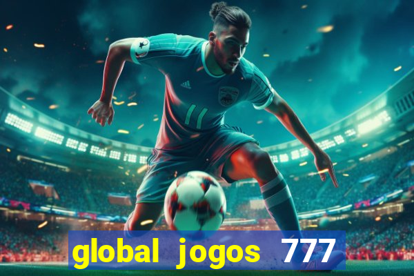 global jogos 777 茅 confi谩vel