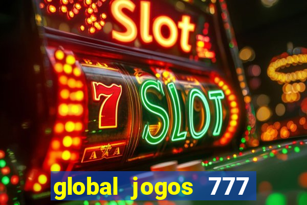 global jogos 777 茅 confi谩vel