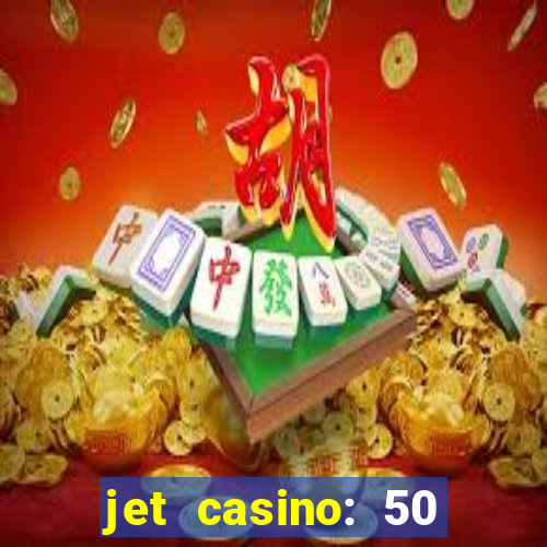 jet casino: 50 free spins