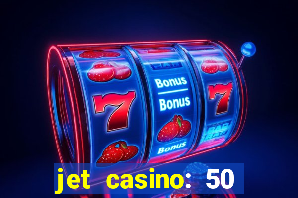 jet casino: 50 free spins