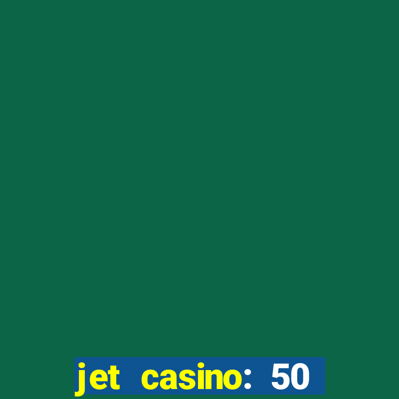 jet casino: 50 free spins