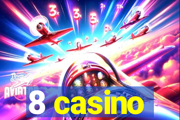 8 casino