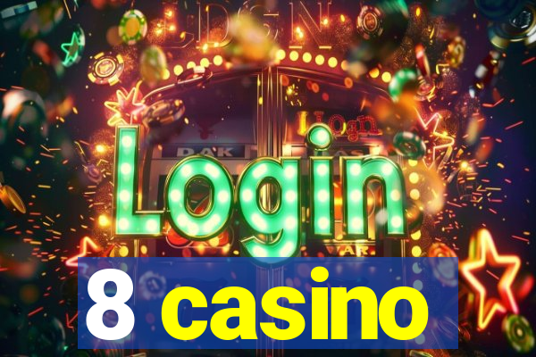 8 casino