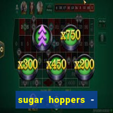 sugar hoppers - coin 777 start