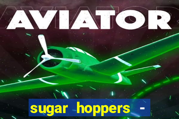 sugar hoppers - coin 777 start