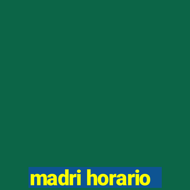 madri horario