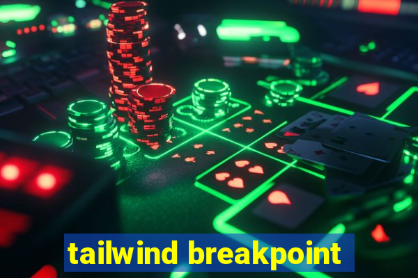 tailwind breakpoint