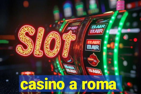 casino a roma