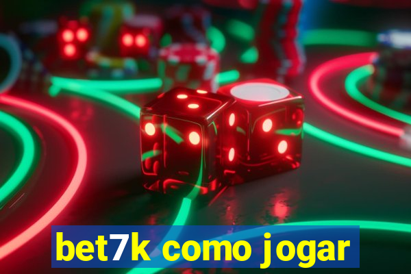 bet7k como jogar