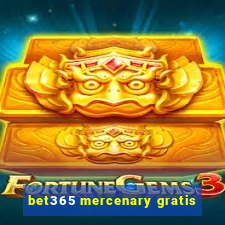 bet365 mercenary gratis