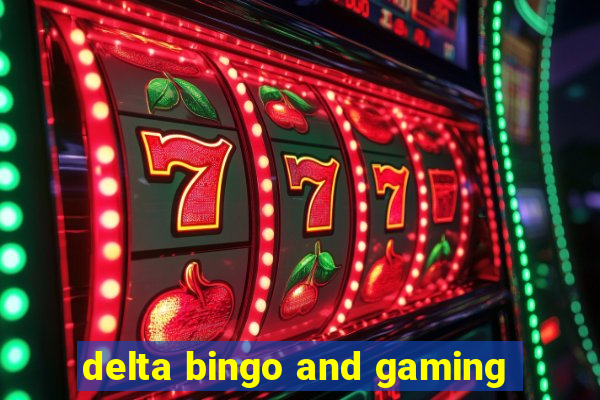 delta bingo and gaming