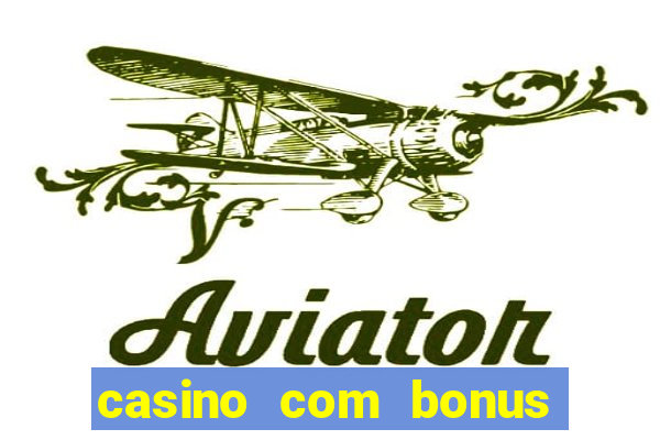 casino com bonus gratis de boas vindas