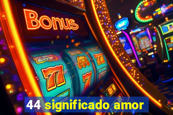 44 significado amor