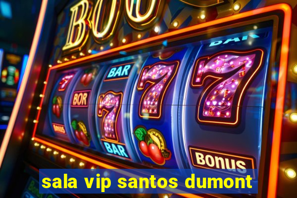 sala vip santos dumont