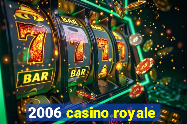 2006 casino royale