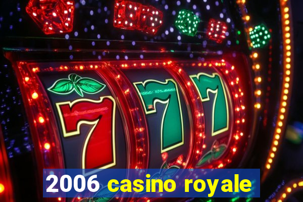 2006 casino royale