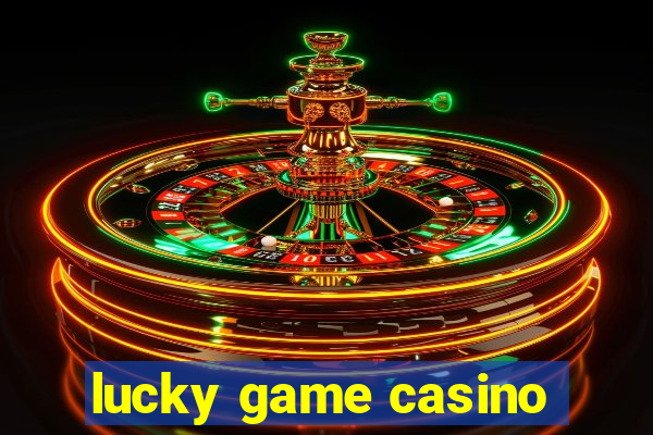 lucky game casino