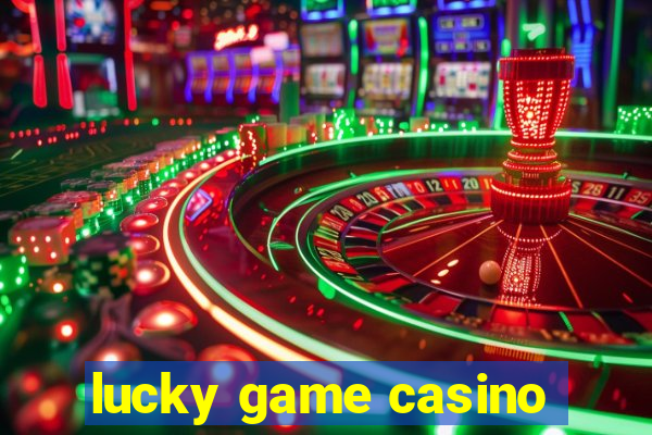 lucky game casino