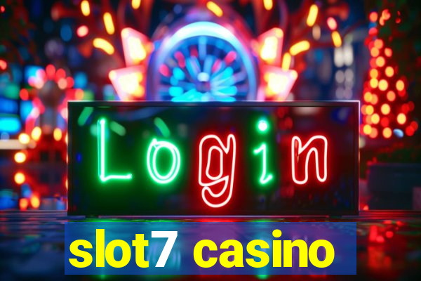 slot7 casino