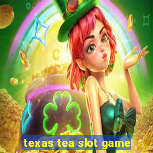 texas tea slot game