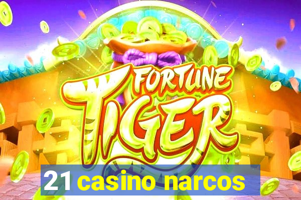 21 casino narcos