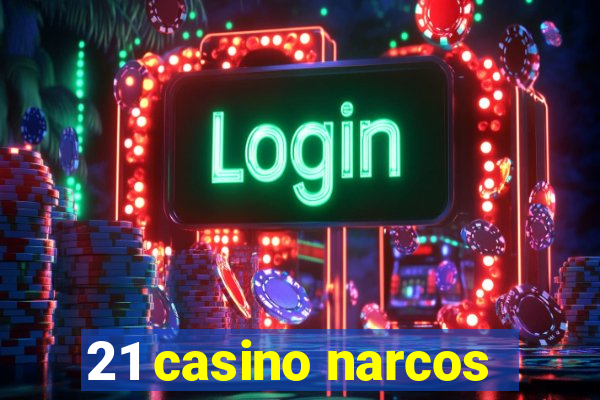 21 casino narcos