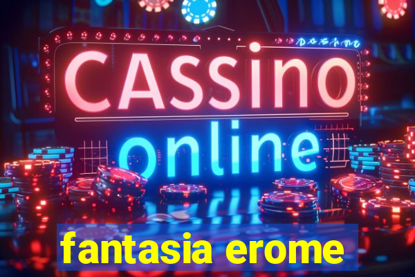 fantasia erome