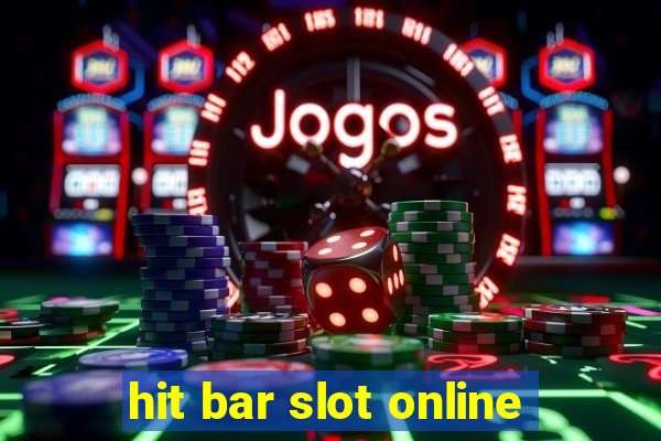 hit bar slot online