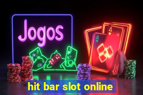 hit bar slot online