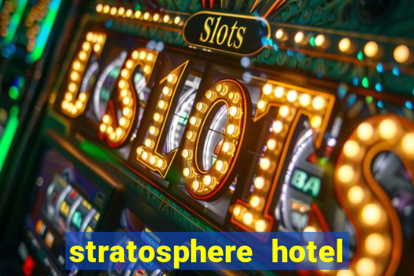 stratosphere hotel & casino las vegas