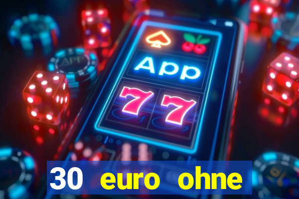 30 euro ohne einzahlung casino