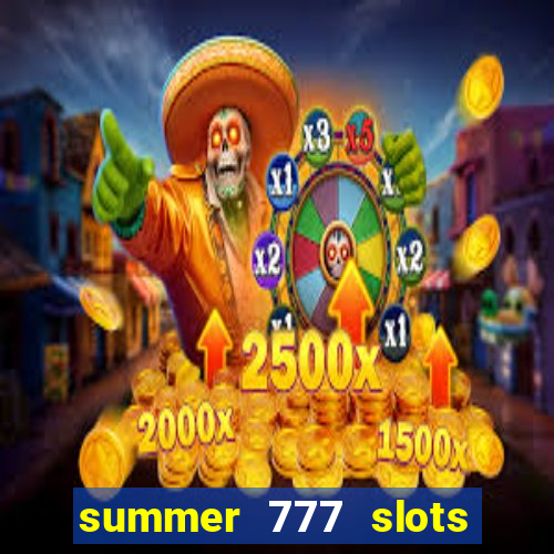 summer 777 slots paga mesmo