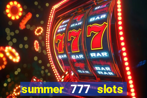 summer 777 slots paga mesmo