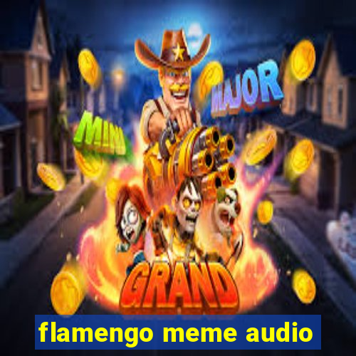 flamengo meme audio