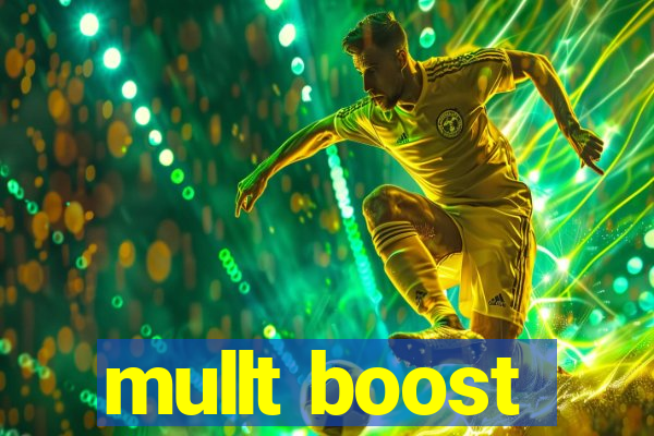 mullt boost